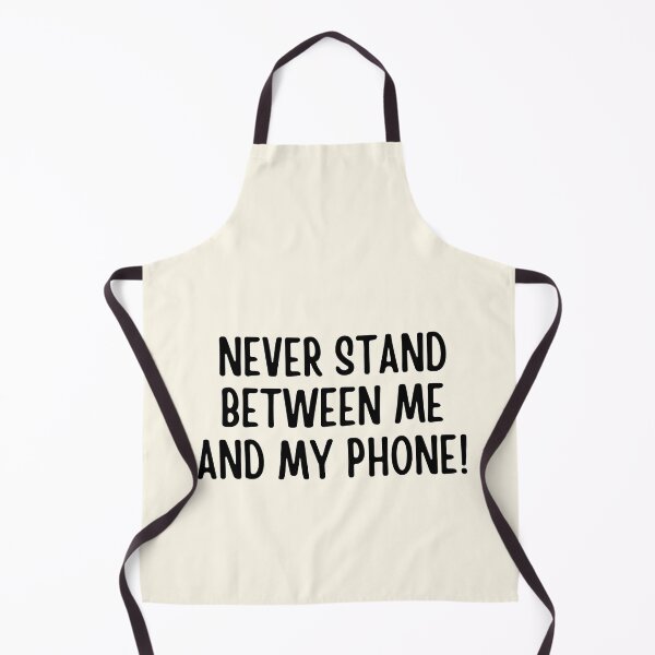 Item preview, Never Stand Between Me And My Phone designed and sold by FunnyFactDesign.
