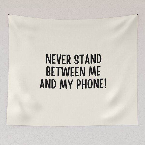 Item preview, Never Stand Between Me And My Phone designed and sold by FunnyFactDesign.