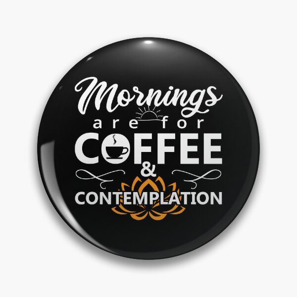 Item preview, Mornings are for Coffee and Contemplation White - Humor Funny Coffee Quotes for Coffee lovers designed and sold by Alice-Elgawi.