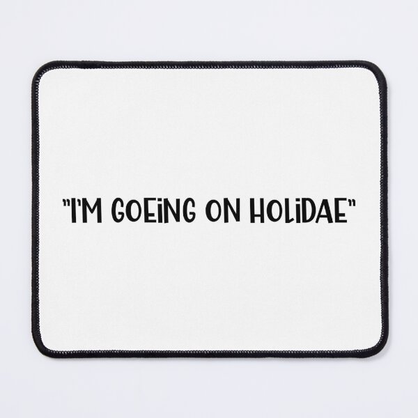 Item preview, I am Going on a Holiday a Sarcastic British Accent designed and sold by Dexter Freeman.