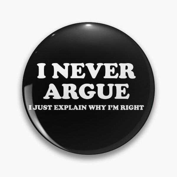 Item preview, I Never Argue I Just Explain Why I'm Right Funny Debate designed and sold by Kiwi Queen.
