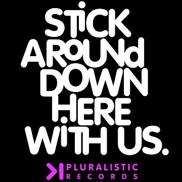 Artwork thumbnail, STICK AROUND DOWN HERE WITH US by PLRecords