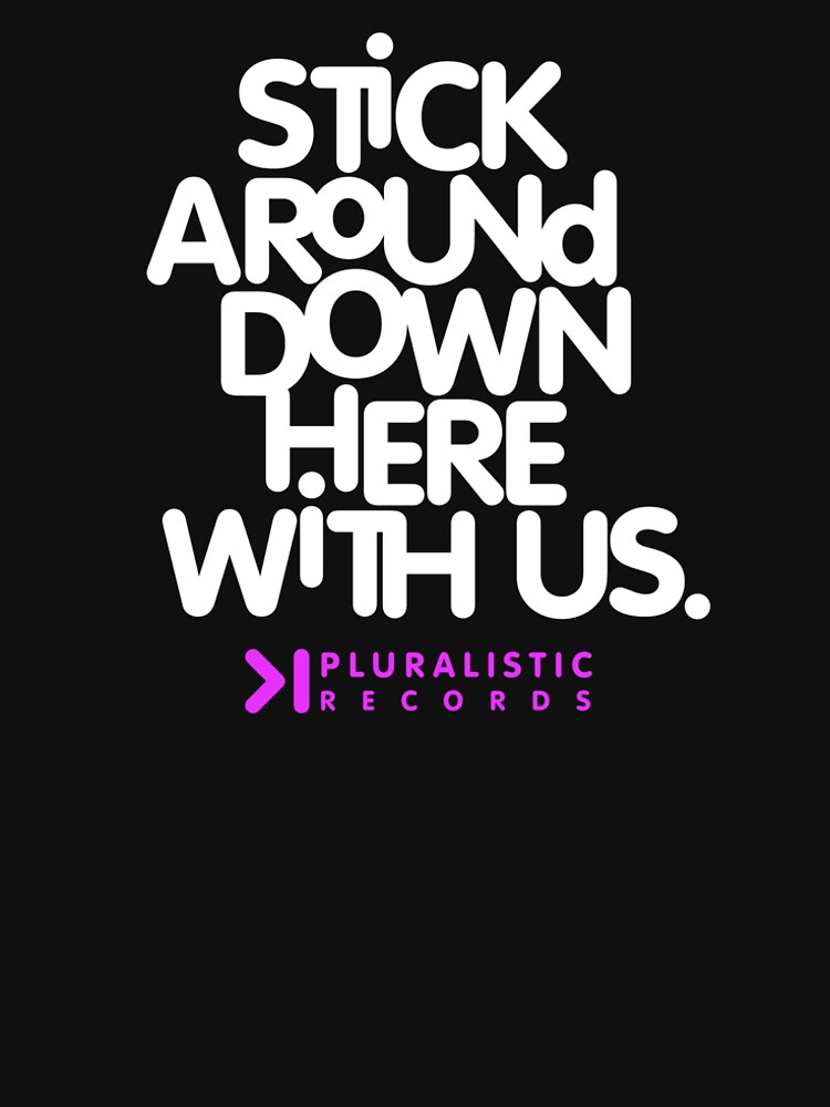 Thumbnail 6 of 6, Premium T-Shirt, STICK AROUND DOWN HERE WITH US designed and sold by PLRecords.
