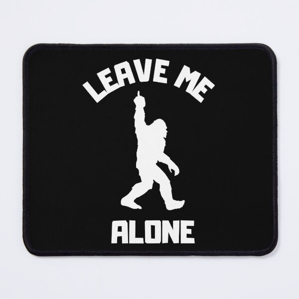 Item preview, Bigfoot Leave Me Alone - Funny Big Foot design designed and sold by LordAudes.