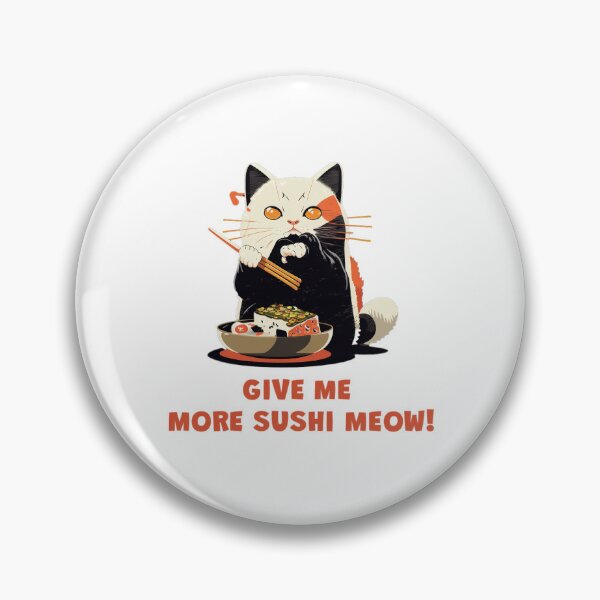 Item preview, Give me more sushi MEOW designed and sold by MeditationMind.