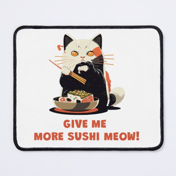 Item preview, Give me more sushi MEOW designed and sold by MeditationMind.