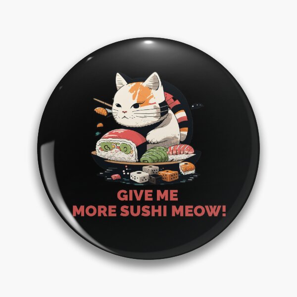 Item preview, Give me more sushi MEOW designed and sold by MeditationMind.