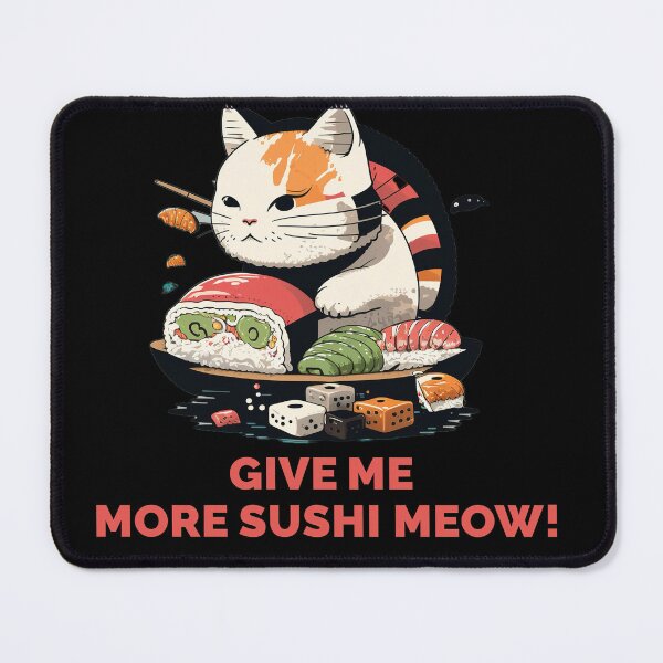 Item preview, Give me more sushi MEOW designed and sold by MeditationMind.