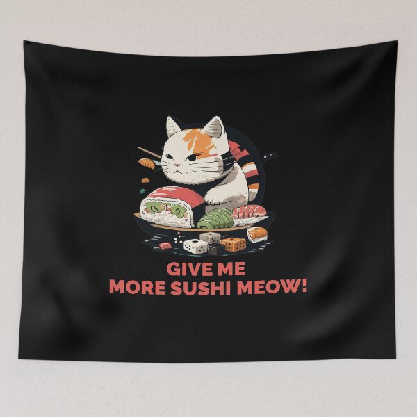 Item preview, Give me more sushi MEOW designed and sold by MeditationMind.