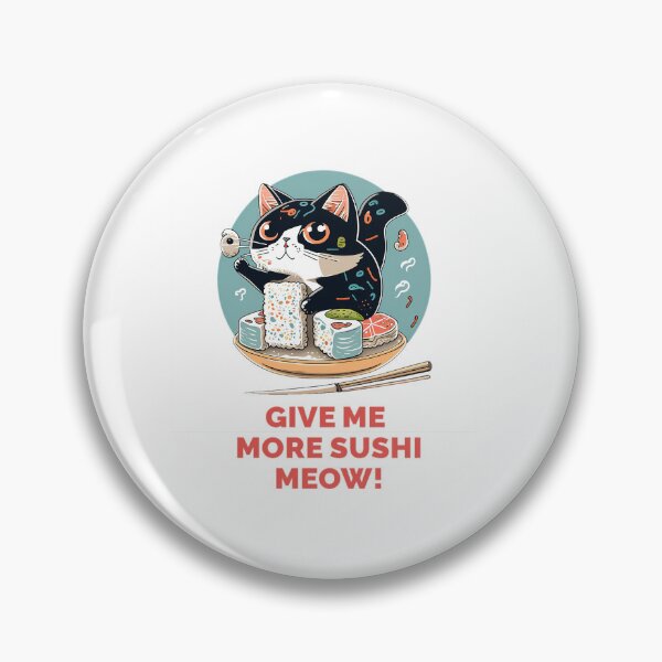 Item preview, Give me more sushi MEOW designed and sold by MeditationMind.