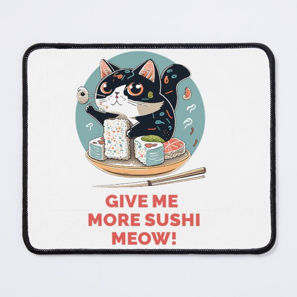 Item preview, Give me more sushi MEOW designed and sold by MeditationMind.