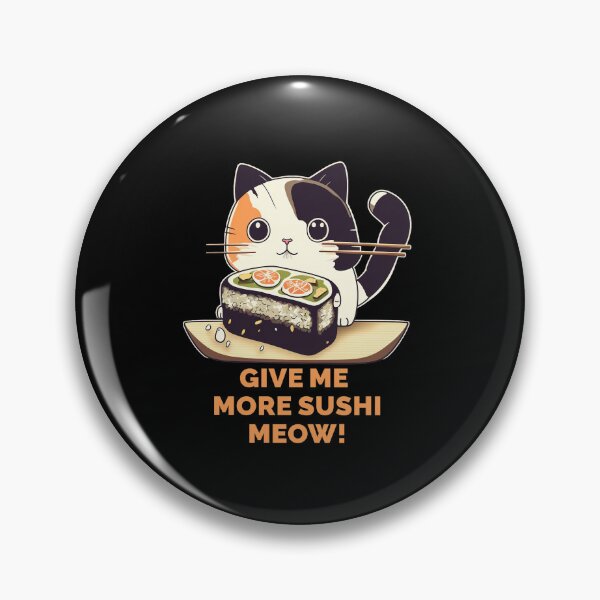 Item preview, Give me more sushi MEOW designed and sold by MeditationMind.
