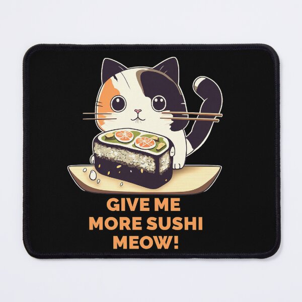 Item preview, Give me more sushi MEOW designed and sold by MeditationMind.