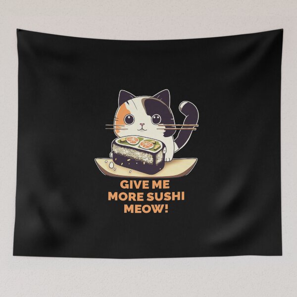 Item preview, Give me more sushi MEOW designed and sold by MeditationMind.