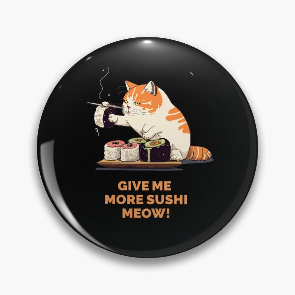 Item preview, Give me more sushi MEOW designed and sold by MeditationMind.