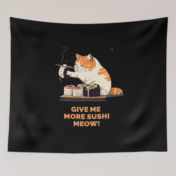 Item preview, Give me more sushi MEOW designed and sold by MeditationMind.