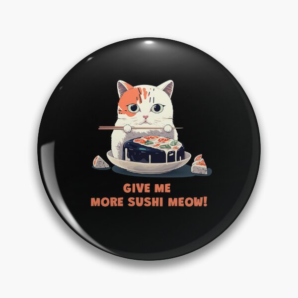Item preview, Give me more sushi MEOW designed and sold by MeditationMind.