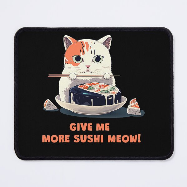 Item preview, Give me more sushi MEOW designed and sold by MeditationMind.