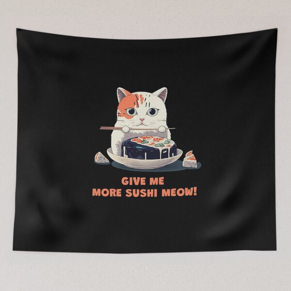 Item preview, Give me more sushi MEOW designed and sold by MeditationMind.