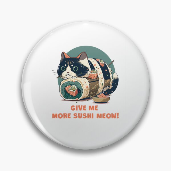 Item preview, Give me more sushi MEOW designed and sold by MeditationMind.