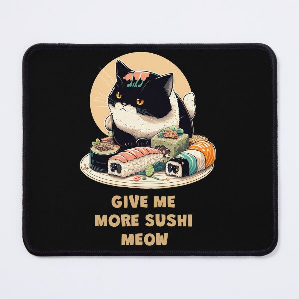 Item preview, Give me more sushi MEOW designed and sold by MeditationMind.
