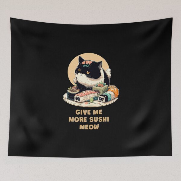 Item preview, Give me more sushi MEOW designed and sold by MeditationMind.
