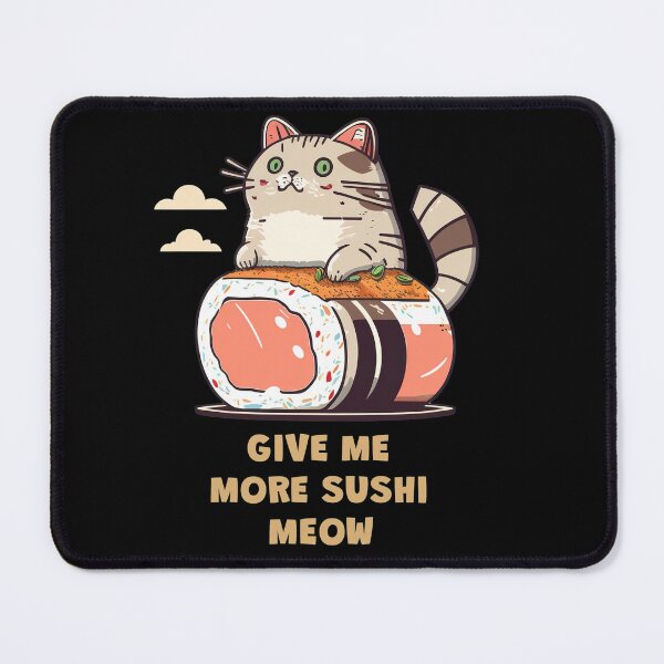 Item preview, Give me more sushi MEOW designed and sold by MeditationMind.
