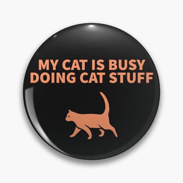 Item preview, MY CAT IS BUSY DOING CAT STUFF designed and sold by TechLaughs.
