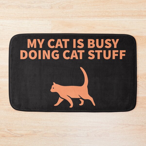 Item preview, MY CAT IS BUSY DOING CAT STUFF designed and sold by TechLaughs.