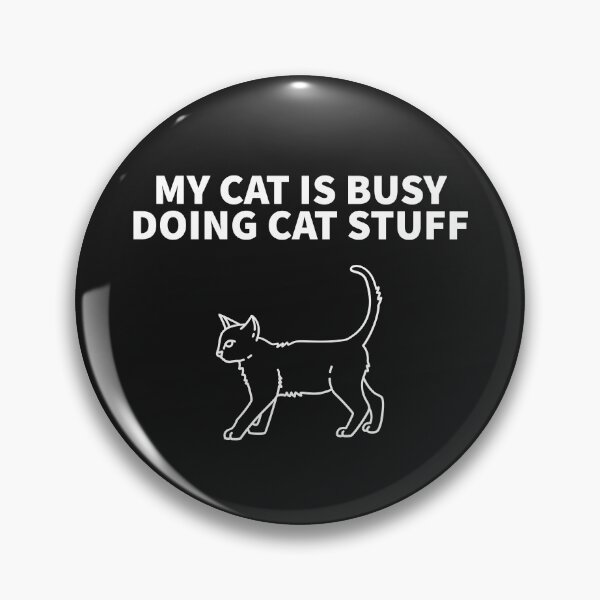 Item preview, MY CAT IS BUSY DOING CAT STUFF designed and sold by TechLaughs.