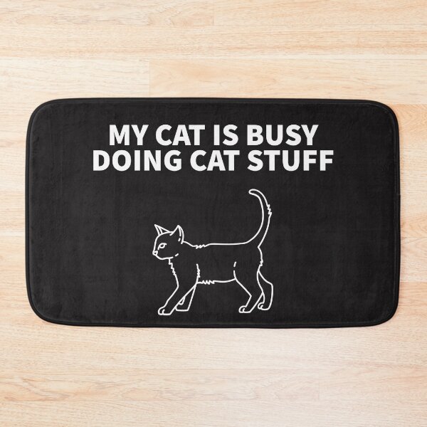 Item preview, MY CAT IS BUSY DOING CAT STUFF designed and sold by TechLaughs.