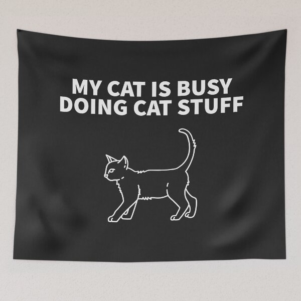 Item preview, MY CAT IS BUSY DOING CAT STUFF designed and sold by TechLaughs.