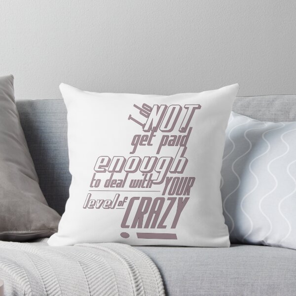 Item preview, I do not get paid enough to deal with your level of crazy designed and sold by emtobin.