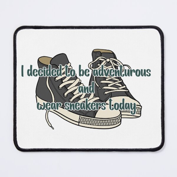 Item preview, I decided to be adventurous and wear sneakers - Abbott Quote designed and sold by Wenby-Weaselbee.