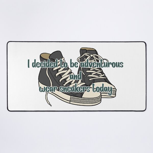 Item preview, I decided to be adventurous and wear sneakers -  Abbott Quote designed and sold by Wenby-Weaselbee.