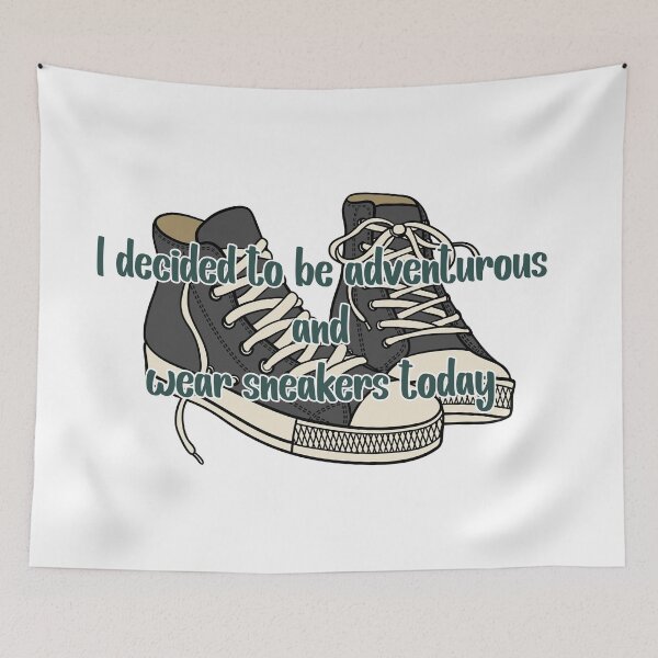 Item preview, I decided to be adventurous and wear sneakers -  Abbott Quote designed and sold by Wenby-Weaselbee.