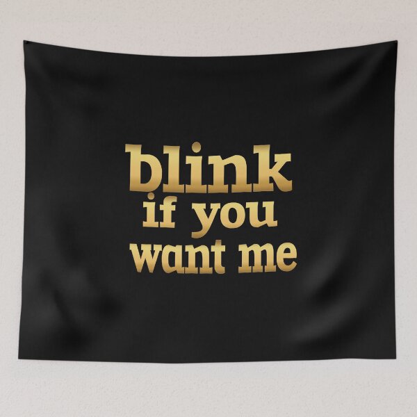 Item preview, BLINK IF YOU WANT ME designed and sold by leicha.