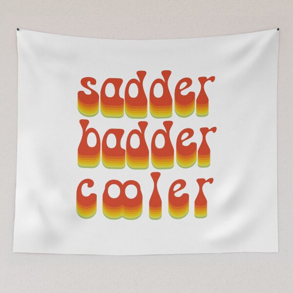Item preview, sadder, badder, cooler designed and sold by colormemichelle.