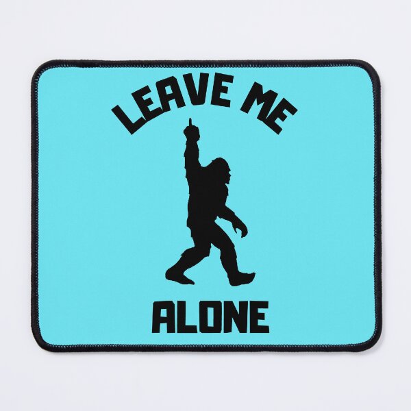 Item preview, Bigfoot Leave Me Alone - Funny Big Foot design designed and sold by LordAudes.