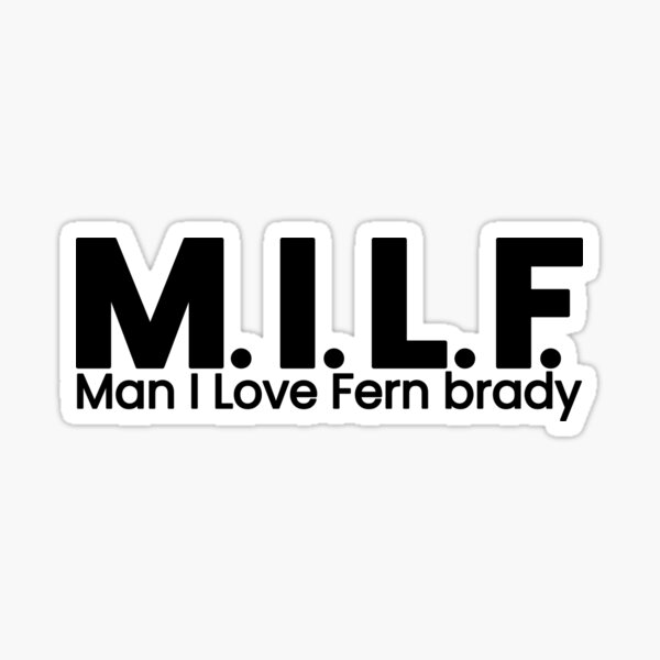 Item preview, MILF (man i love fern brady) designed and sold by carmela.