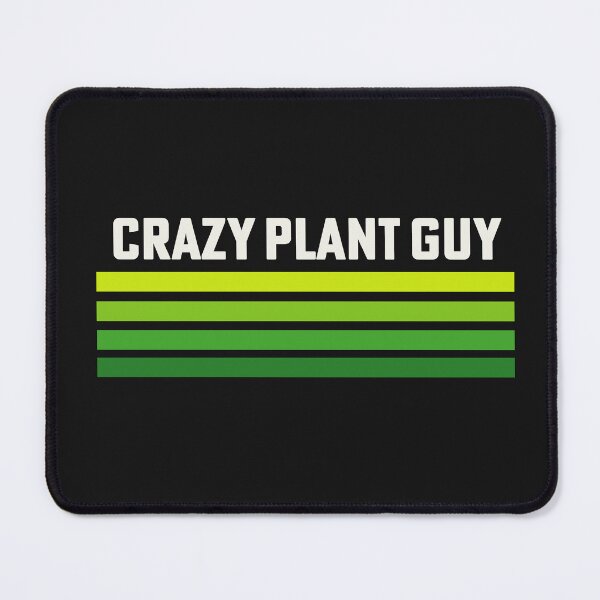 Item preview, Crazy Plant Guy Plant Lover Gardener Plant Appreciation designed and sold by yelly123.