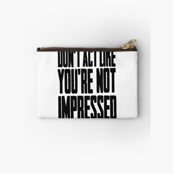 Item preview, DON'T ACT LIKE YOU'RE NOT IMPRESSED designed and sold by LAZY  J.
