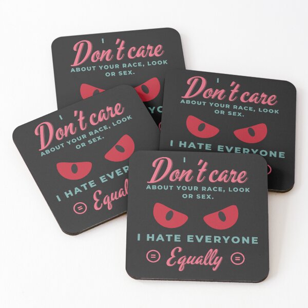 Item preview, I don’t care about your race, look or sex. I hate everyone equally. designed and sold by Nakumis-shop.