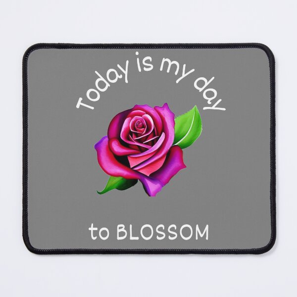 Item preview, Today is my day to blossom with a rose designed and sold by Forever-gifts.