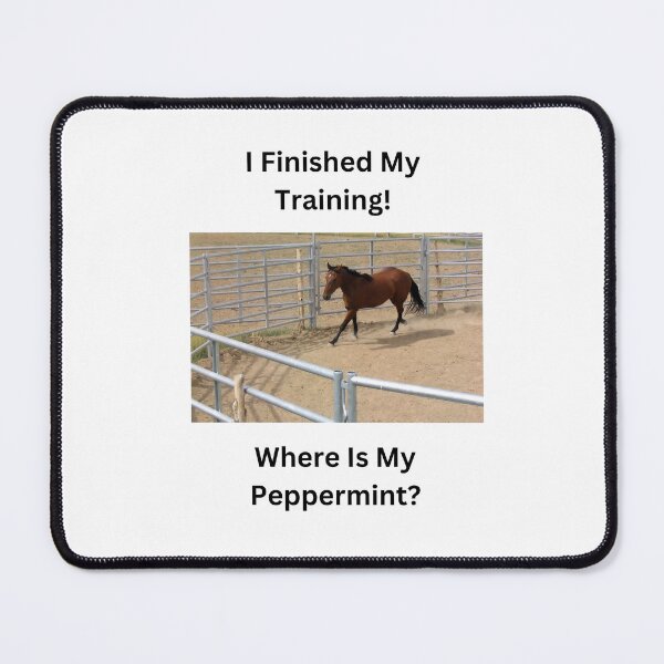 Item preview, I Finished My Training! Where Is My Peppermint? designed and sold by DEDDesign.