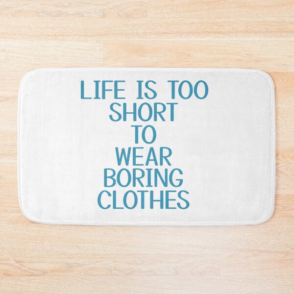 Item preview, life is too short to wear boring clothes designed and sold by STELATO.