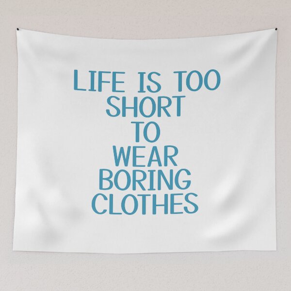 Item preview, life is too short to wear boring clothes designed and sold by STELATO.
