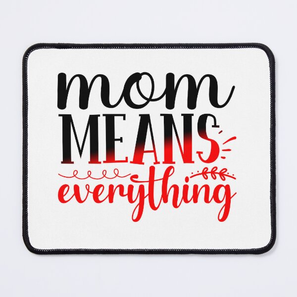Item preview, Mom Means Everything designed and sold by Sick Creativity.