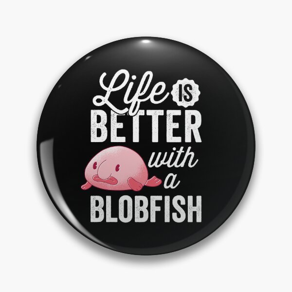 Funny Blob Fish Pins and Buttons for Sale