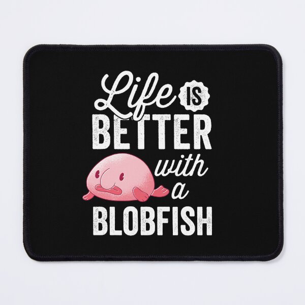 Item preview, Everything is better with blobfish funny blobfish designed and sold by madgrfx.